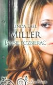 Jak się pozbierać - Linda Lael Miller. Autor: Miller Linda Lael. Dadada.pl Okładka książki Jak się pozbierać - Linda Lael Miller