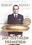 Jak zostałem premierem Rozmowy pełne Moralnego Niepokoju + DVD. Autor: Robert Górski, Mariusz Cieślik. Dadada.pl Okładka książki Jak zostałem premierem Rozmowy pełne Moralnego Niepokoju + DVD