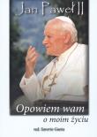Okładka książki Jan Paweł II Opowiem wam o moim życiu