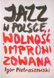 Okładka książki Jazz w Polsce Wolność improwizowana