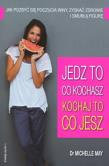 Jedz to, co kochasz. Kochaj to, co jesz. Autor: Michelle May. Dadada.pl Okładka książki Jedz to, co kochasz. Kochaj to, co jesz