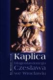 Okładka książki Kaplica błogosławionego Czesława we Wrocławiu