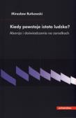 Kiedy powstaje istota ludzka? Aborcja.... Autor: Rutkowski Mirosław. Dadada.pl Okładka książki Kiedy powstaje istota ludzka? Aborcja...