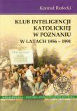 Klub Inteligencji Katolickiej w Poznaniu w latach 1956-1991. Autor: Białecki Konrad. Dadada.pl Okładka książki Klub Inteligencji Katolickiej w Poznaniu w latach 1956-1991