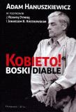 Kobieto! Boski diable. Autor: Renata Dymna, Adam Hanuszkiewicz, Janusz B. Roszkowski. Dadada.pl Okładka książki Kobieto! Boski diable