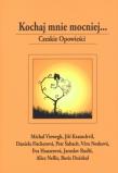 Kochaj mnie mocniej... Czeskie opowieści. Autor: praca zbiorowa. Dadada.pl Okładka książki Kochaj mnie mocniej... Czeskie opowieści