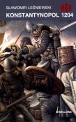 Konstantynopol 1204 - Sławomir Leśniewski. Autor: Leśniewski Sławomir. Dadada.pl Okładka książki Konstantynopol 1204 - Sławomir Leśniewski