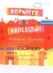 Kopnięte królestwo. Autor: Natalia Usenko. Dadada.pl Okładka książki Kopnięte królestwo