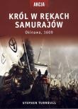 Król w rękach samurajów. Autor: Turnbull Stephen. Dadada.pl Okładka książki Król w rękach samurajów