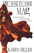 Królotwórca królobójca T2  Przebudzony mag. Autor: Miller Karen. Dadada.pl Okładka książki Królotwórca królobójca T2  Przebudzony mag