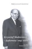 Krzysztof Skubiszewski dyplomata i mąż stanu. Autor: Roman Kuźniar (red.). Dadada.pl Okładka książki Krzysztof Skubiszewski dyplomata i mąż stanu