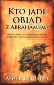 Kto jadł obiad z Abrahamem?. Autor: Asher Intrater. Dadada.pl Okładka książki Kto jadł obiad z Abrahamem?