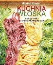 Okładka książki Kuchnia włoska. Krok po kroku do smakowitych posiłków