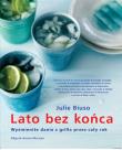 Lato bez końca Wyśm. dania z grilla przez cały rok. Autor: Julie Biuso. Dadada.pl Okładka książki Lato bez końca Wyśm. dania z grilla przez cały rok