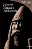 Leksykon cywilizacje. Celtowie, Germanie, wikingow. Autor: Gianadda Roberta. Dadada.pl Okładka książki Leksykon cywilizacje. Celtowie, Germanie, wikingow