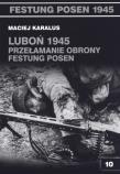 Luboń 1945 Przełamanie obrony Festung Posen. Autor: Karalus Maciej. Dadada.pl Okładka książki Luboń 1945 Przełamanie obrony Festung Posen