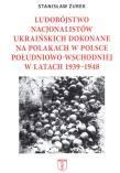 Okładka książki Ludobójstwo nacjonalistów ukraińskich dokonane na Polakach w Polsce południowo-wschodniej w latach 1939-1948