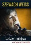 Ludzie i miejsca. Autor: Weiss Szewach. Dadada.pl Okładka książki Ludzie i miejsca