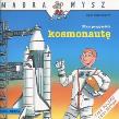 Okładka książki Mądra mysz - Mam przyjaciela kosmonautę