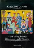 Marki, dolary, banany i biustonosz marki Triumph. Autor: Osiejuk Krzysztof. Dadada.pl Okładka książki Marki, dolary, banany i biustonosz marki Triumph