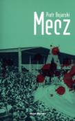 Mecz - Piotr Bojarski. Autor: Bojarski Piotr. Dadada.pl Okładka książki Mecz - Piotr Bojarski