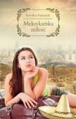 Meksykańska miłość. Autor: Pastuszak Karolina. Dadada.pl Okładka książki Meksykańska miłość