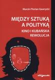 Między sztuką a polityką. Autor: Gawrycki Marcin Florian. Dadada.pl Okładka książki Między sztuką a polityką
