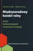 Okładka książki Międzynarodowy handel rolny Teorie, konkurencyjność, scenariusze rozwoju
