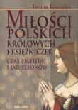 Okładka książki Miłość Polskich Królowych i Księżniczek. Czas Pias