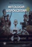 Mitologia współczesna. Autor: Napiórkowski Marcin. Dadada.pl Okładka książki Mitologia współczesna
