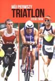 Mój pierwszy triatlon. Autor: Trew Steve. Dadada.pl Okładka książki Mój pierwszy triatlon