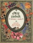 Mój zielnik. Kwiaty i zioła. Autor: praca zbiorowa. Dadada.pl Okładka książki Mój zielnik. Kwiaty i zioła