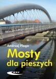 Mosty dla pieszych. Autor: Flaga Andrzej. Dadada.pl Okładka książki Mosty dla pieszych