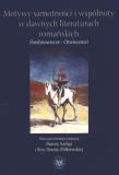 Motywy samotności i wspólnoty w dawnych literaturach romańskich. Autor: Dorota Szeliga, Ewa Dorota Żółkiewska. Dadada.pl Okładka książki Motywy samotności i wspólnoty w dawnych literaturach romańskich
