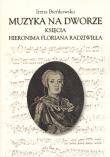 Okładka książki Muzyka na dworze księcia Hieronima Floriana Radziwiłła