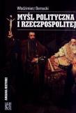 Myśl polityczna I Rzeczypospolitej. Autor: Włodzimierz Bernacki. Dadada.pl Okładka książki Myśl polityczna I Rzeczypospolitej