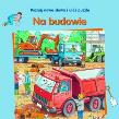 Okładka książki Na budowie. Poznaj nowe słowa i ułóż puzzle