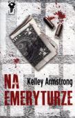 Na emeryturze - Kelley Armstrong. Autor: Kelley Armstrong. Dadada.pl Okładka książki Na emeryturze - Kelley Armstrong