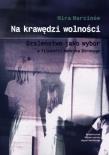 Na krawędzi wolności. Autor: Marcinów Mira. Dadada.pl Okładka książki Na krawędzi wolności