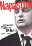 Napastnik. Opowieść o Viktorze Orbanie. Autor: Igor Janke. Dadada.pl Okładka książki Napastnik. Opowieść o Viktorze Orbanie
