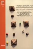 Nauka czy rozrywka? Nowa muzeologia w europejskich definicjach muzeum t.4. Autor: Borusiewicz Mirosław. Dadada.pl Okładka książki Nauka czy rozrywka? Nowa muzeologia w europejskich definicjach muzeum t.4