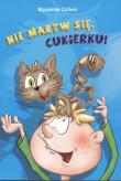 Nie martw się, Cukierku!. Autor: Cichoń Waldemar. Dadada.pl Okładka książki Nie martw się, Cukierku!