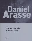 Nie widać nic. Autor: Arasse Daniel. Dadada.pl Okładka książki Nie widać nic