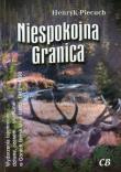 Niespokojna granica. Wydarzenia tajemnicze.... Autor: Piecuch Henryk. Dadada.pl Okładka książki Niespokojna granica. Wydarzenia tajemnicze...