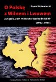 Okładka książki O Polskę z Wilnem i Lwowem
