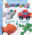 Obrazki dla maluchów - Świat w ruchu. Autor: Beaumont Emilie, Nathalie Belineau. Dadada.pl Okładka książki Obrazki dla maluchów - Świat w ruchu