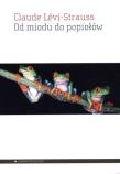 Od miodu do popiołów. Autor: Levi-Strauss Claude. Dadada.pl Okładka książki Od miodu do popiołów