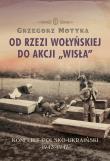 Od rzezi wołyńskiej do akcji ''Wisła. Autor: Grzegorz Motyka. Dadada.pl Okładka książki Od rzezi wołyńskiej do akcji ''Wisła