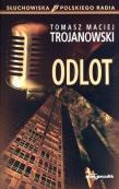 Odlot. Słuchowiska Polskiego Radia. Autor: Tomasz Maciej Trojanowski. Dadada.pl Okładka książki Odlot. Słuchowiska Polskiego Radia