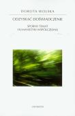 Odzyskać doświadczenie. Sporny temat humanistyki... Autor: Wolska Dorota. Dadada.pl Okładka książki Odzyskać doświadczenie. Sporny temat humanistyki..